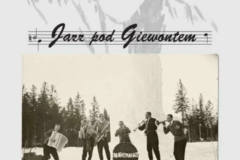 „Jazz pod Giewontem. Historia jazzu w Zakopanem”