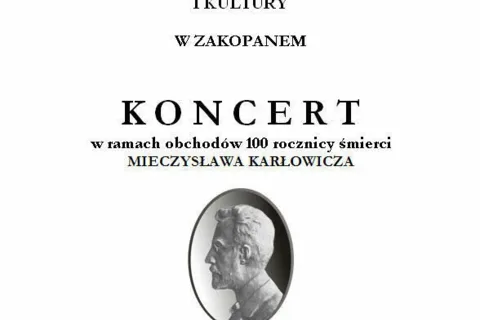 KONCERT w ramach obchodów 100 rocznicy śmierci Mieczysława Karłowicza