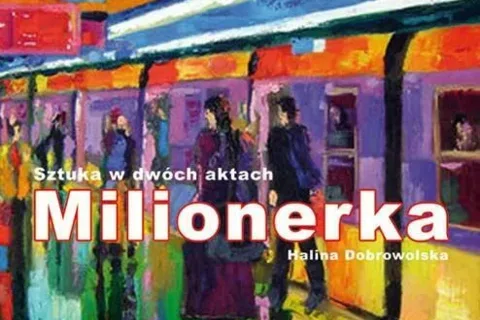 Halina Dobrowolska - Milionerka (sztuka w dwóch aktach)