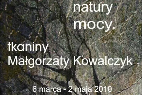 …DZIĘKI NATURY MOCY. TKANINY MAŁGORZATY KOWALCZYK