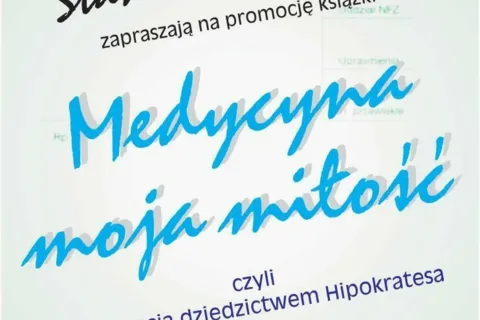 Medycyna moja miłość - czyli fascynacje dziedzictwem Hipokratesa