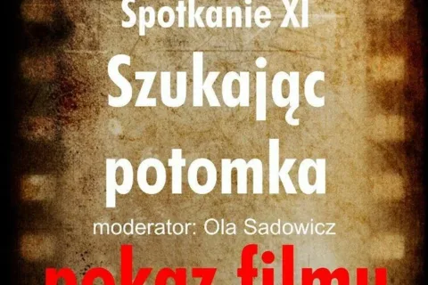 Nowotarskie Spotkania Miłośników Filmu - spotkanie XI "Szukając potomka"