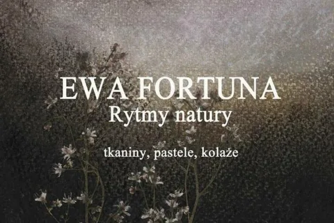 Wystawa Ewy Fortuny RYTMY NATURY