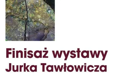 Finisaż wystawy Jurka Tawłowicza "Z poezją w tle..."