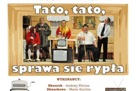 Komedia obyczajowa pt.: "Tato, tato, sprawa sie rypła"