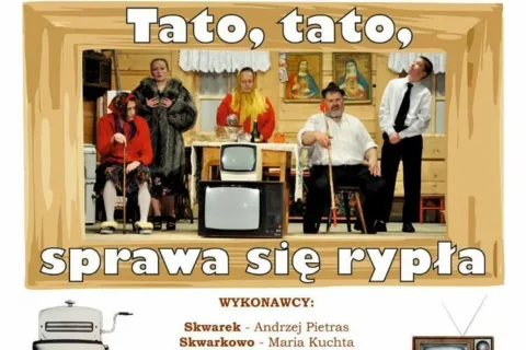 Komedia obyczajowa pt.: "Tato, tato, sprawa sie rypła"