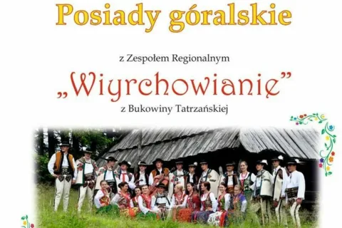 Posiady góralskie z Zespołem Regionalnym "Wiyrchowianie"
