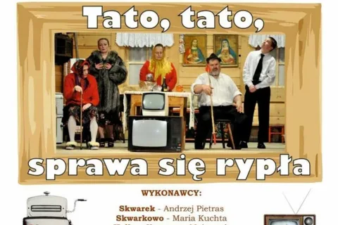 Komedia obyczajowa pt.: "Tato, tato, sprawa sie rypła"