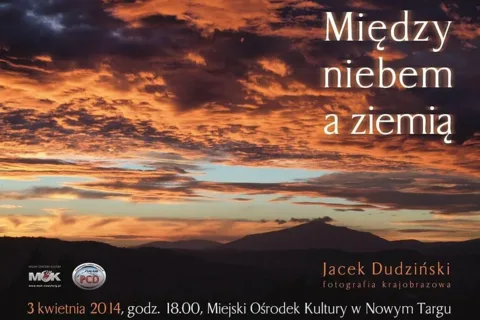 "Między niebem a ziemią" wystawa fotografii Krajobrazowej Jacka Dudzińskiego