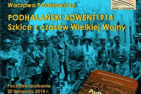 PROMOCJA KSIĄŻKI WACŁAWA POLAKIEWICZA „PODHALAŃSKI ADWENT 1914. SZKICE Z CZASÓW WIELKIEJ WOJNY”