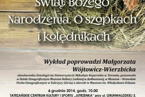 Wykład "Podhalańskie zwyczaje Świąt Bożego Narodzenia. O szopkach i kolędnikach"