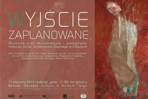 Wyjście zaplanowane - wystawa prac absolwentów i pedagogów Instytutu Sztuki Uniwersytetu Śląskiego w Cieszynie