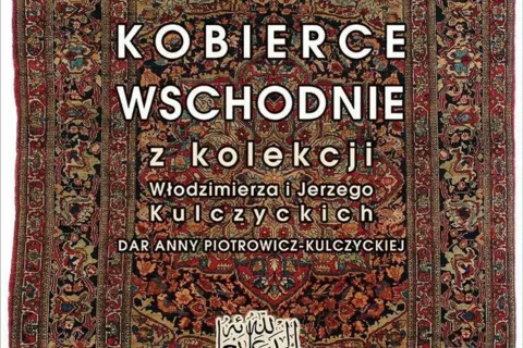 WYSTAWA „KOBIERCE WSCHODNIE Z KOLEKCJI WŁODZIMIERZA I JERZEGO KULCZYCKICH”