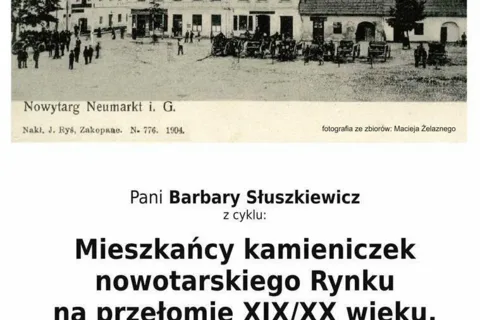 Wykład "Mieszkańcy kamieniczek nowotarskiego Rynku na przełomie XIX/XX w - Kamienica nr 36"