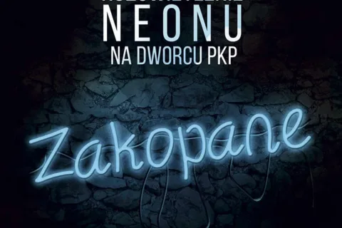 UROCZYSTE ROZŚWIETLENIE NEONU NA DWORCU PKP ZAKOPANE
