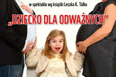 Spektakl „Dziecko dla odważnych”