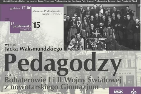 „Pedagodzy” z cyklu Bohaterowie I i II Wojny Światowej z nowotarskiego Gimnazjum