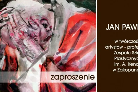 Wystawa "Jan Paweł II w twórczości artystów – profesorów Zespołu Szkół Plastycznych im. A. Kenara w Zakopanem"