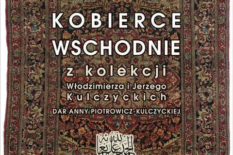 WYSTAWA KOBIERCÓW WSCHODNICH Z KOLEKCJI WŁODZIMIERZA I JERZEGO KULCZYCKICH