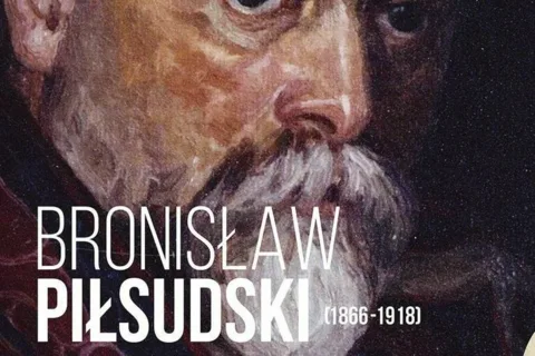 Wystawa BRONISŁAW PIŁSUDSKI (1866-1918) – NIEZWYKŁY BRAT MARSZAŁKA