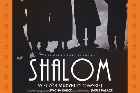 "SHALOM" WIECZÓR MUZYKI ŻYDOWSKIEJ - PREMIERA ZAKOPIAŃSKA!