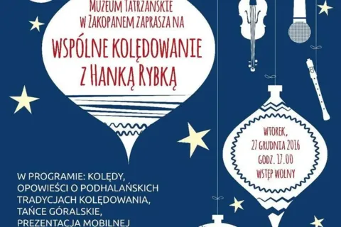 MUZEUM TATRZAŃSKIE ZAPRASZA NA WSPÓLNE KOLĘDOWANIE Z HANKĄ RYBKĄ I MUZYKĄ GÓRALSKĄ
