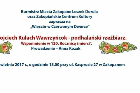 Wieczór w Czerwonym Dworze - Wojciech Kułach Wawrzyńcok - podhalański rzeźbiarz - wspomnienie w 120. Rocznicę śmierci