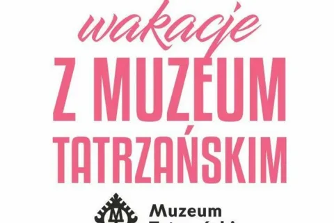 Wakacje 2017 z Muzeum Tatrzańskim