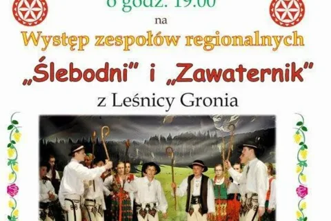 Występ zespołów regionalnych „Zawaternik” i „Ślebodni” z Leśnicy Gronia oraz „Vistula” z Warszawy