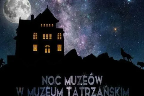 NOC MUZEÓW 2018 W MUZEUM TATRZAŃSKIM