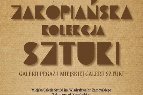 Zakopiańska Kolekcja Sztuki Galerii Pegaz i Miejskiej Galerii Sztuki