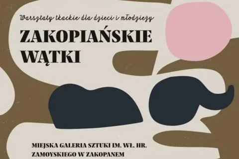 Zakopiańskie wątki – warsztaty tkackie dla dzieci i młodzieży