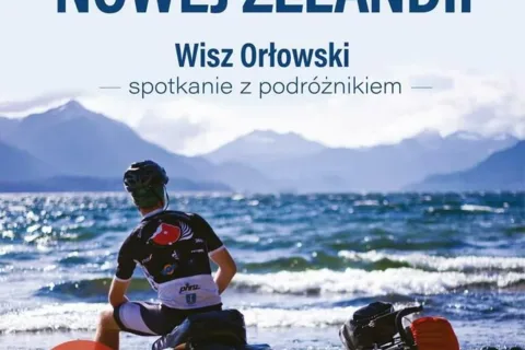 Spotkanie z cyklu "Podróż w Miejscu" - Szwagry w Nowej Zelandii