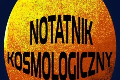 „Notatnik kosmologiczny” Tomasza Haładaja