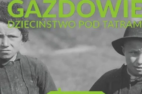 Wystawa „Mali Gazdowie. Dzieciństwo pod Tatrami”