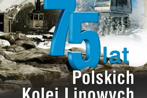 OBCHODY 75-LECIA POLSKICH KOLEI LINOWYCH ORAZ KOLEI LINOWEJ KASPROWY WIERCH