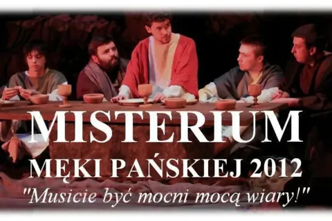 MISTERIUM MĘKI PAŃSKIEJ 2012 "Musicie być mocni mocą wiary!"