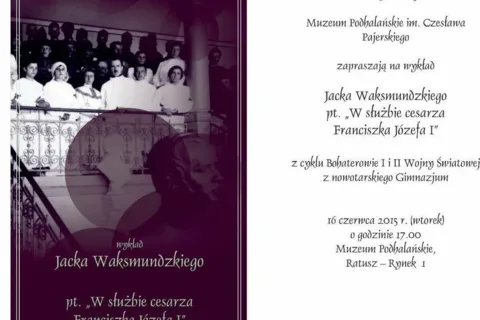 "W służbie cesarza Franciszka Józefa"- wykład J. Waksmundzkiego