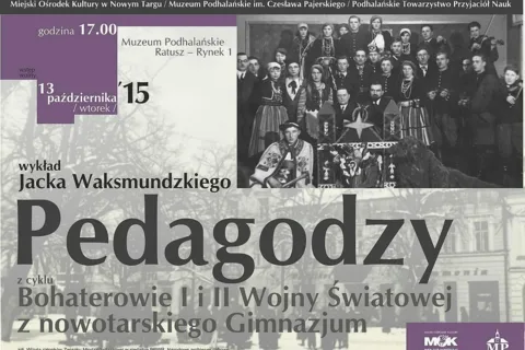 „Pedagodzy” z cyklu Bohaterowie I i II Wojny Światowej z nowotarskiego Gimnazjum