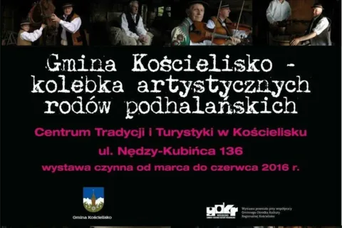Wystawa "Gmina Kościelisko - kolebka rodów artystycznych i rodów podhalańskich"