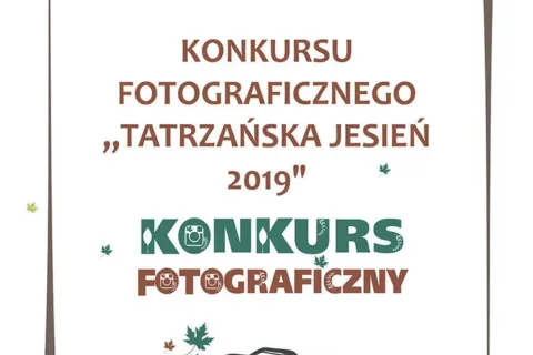 ZAPRASZAMY DO UDZIAŁU W XXI EDYCJI KONKURSU FOTOGRAFICZNEGO „TATRZAŃSKA JESIEŃ 2019”