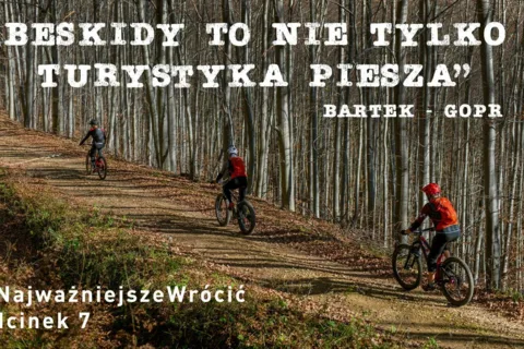 #NajważniejszeWrócić odcinek 7 - "Beskidy to nie tylko turystyka piesza"