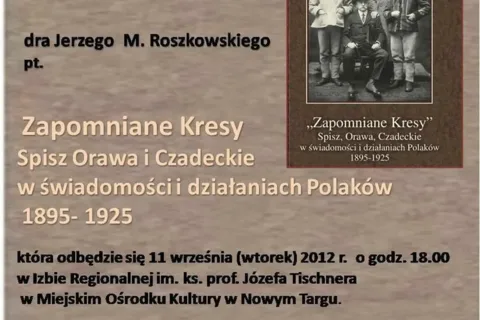 Promocja książki dra Jerzego Roszkowskiego pt. "Zapomniane Kresy, Spisz, Orawa i Czadeckie w św