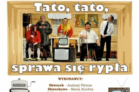 Komedia obyczajowa pt.: "Tato, tato, sprawa sie rypła"
