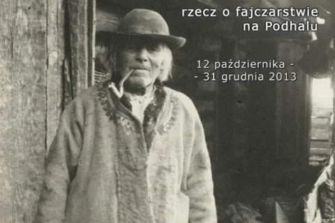 OTWARCIE WYSTAWY „FAJECKE KUŘYŁBYK … RZECZ O FAJCZARSTWIE NA PODHALU”
