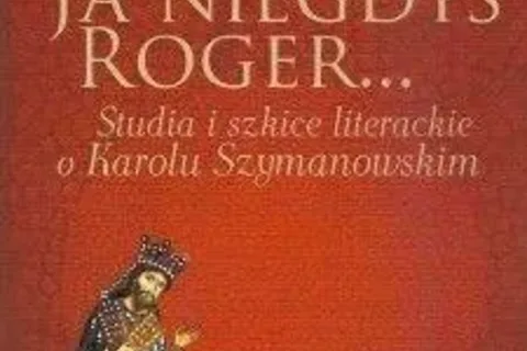 Niegdyś Roger, później „Harnaś”…