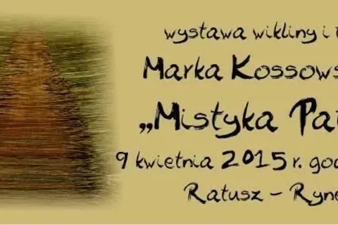 Otwarcie wystawy wikliny i tkanin Marka Kossowskiego pt.:"Mistyka Patyka"