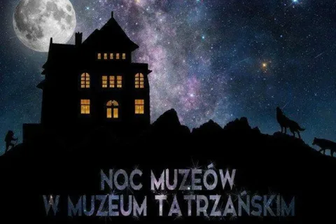 NOC MUZEÓW 2017 W MUZEUM TATRZAŃSKIM