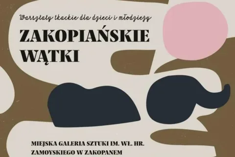 Zakopiańskie wątki – warsztaty tkackie dla dzieci i młodzieży