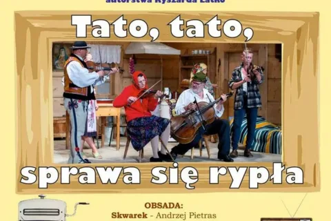 Sztuka teatralna "Tato, tato, sprawa się rypła"